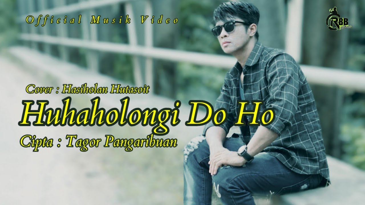 Huhaholongi Do Ho - Hasiholan Hutasoit ( Cover ) | Cipta. Tagor Pangaribuan