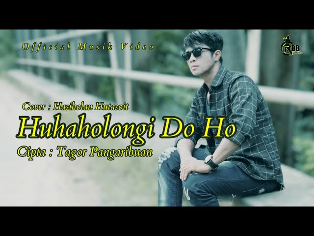 Huhaholongi Do Ho - Hasiholan Hutasoit ( Cover ) | Cipta. Tagor Pangaribuan class=