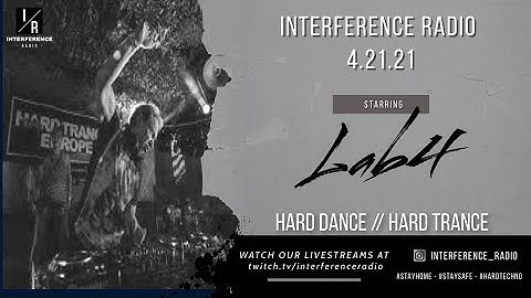 LAB4 - INTERFERENCE RADIO 1 YEAR ANNIVERSARY 5.13.21 (HARD DANCE, HARD TRANCE)