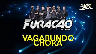 Furacão Da Vanera - Vagabundo Chora