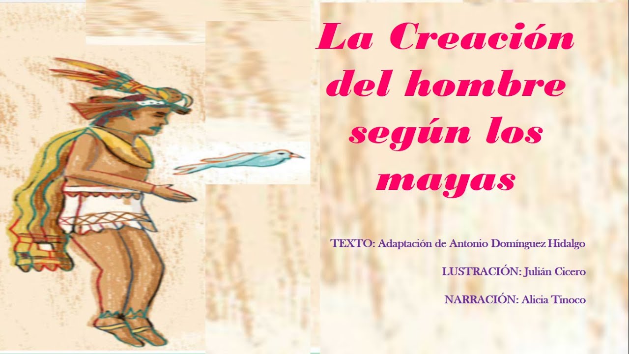La creación del hombre según los mayas - YouTube