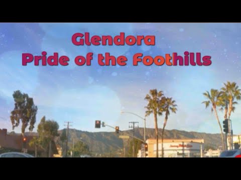 Glendora, California "Pride of the Foothills"