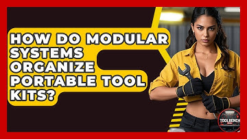 How Do Modular Systems Organize Portable Tool Kits? - ToolBench Pros