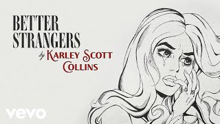 Karley Scott Collins - Better Strangers (Official Audio)