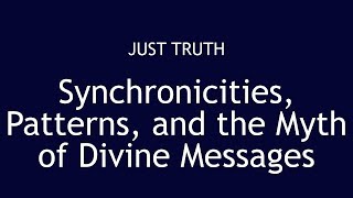 Synchronicities, Patterns, and the Myth of Divine Messages