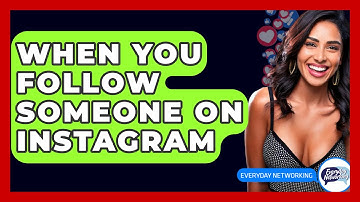 When You Follow Someone on Instagram - Everyday-Networking