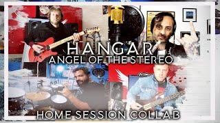Hangar - Angel of the Stereo - Home Session Collab