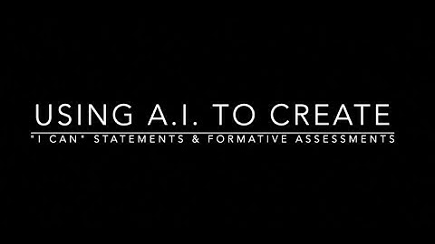Using A I  to Create "I Can" Statements & Formative Assessments
