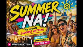 SUMMER NA! ☀️🔥 Official Music Video | Ultimate Beach Party Anthem 2026