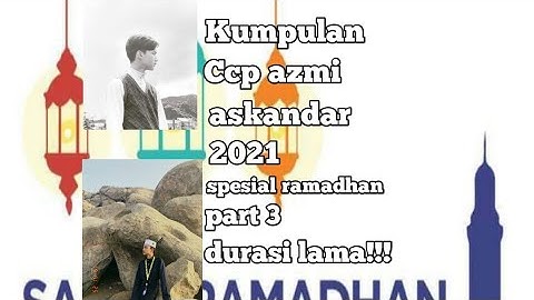 Kumpulan ccp Azmi askandar part 3 | spesial ramadhan |