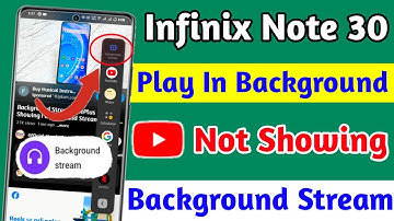 infinix note 30 play in background option not showing, infinix note 30 YouTube video play background