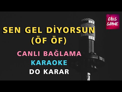 SEN GEL DİYORSUN (ÖF ÖF) Karaoke Altyapı Türküler - Canlı Bağlama - Do