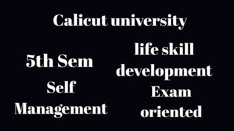 Calicut university, 5th Sem, life skill development, self Management, exam oriented,open course