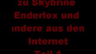 Meine Theorie zu Skybrine Enderlox und den Anderen aus den Internet teil 1