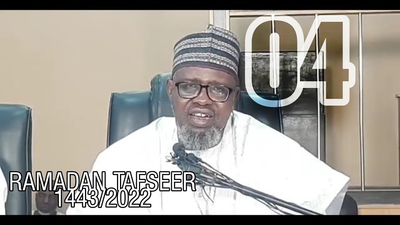 04 RAMADAN TAFSEER 1443/2022 || DR SANI UMAR R/LEMO - YouTube