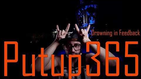 Putup365  Drowning In Feedback Lyric video