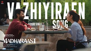 Vazhiyiraen Song | Madharaasi | Sivakarthikeyan | A.R. Murugadoss | Anirudh Ravichander