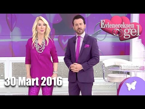 Evleneceksen  Gel - 30 Mart 2016