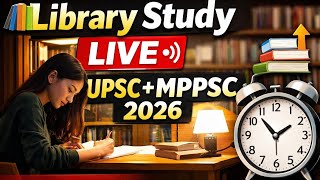 Study With Me LIVE 📚 | Library Study Room ✍️ | UPSC + MPPSC 2026 ⏰ 16 may 2026 #motivation