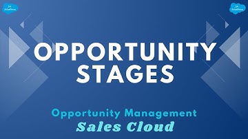 Opportunity Stages | Opportunity  Management | Sales Cloud | Salesforce