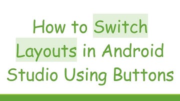 How to Switch Layouts in Android Studio Using Buttons