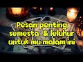 Pesan penting semesta &amp; leluhur untuk mu malam ini