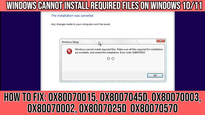 Cài win báo lỗi windows cannot install required files