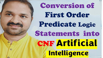 Steps for Converting First Order Predicate Logic Statements to CNF (Conjunctive Norm) || AI