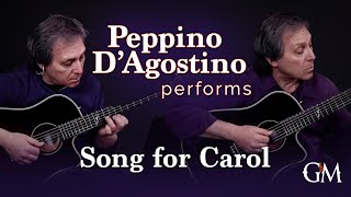 Peppino D'Agostino plays Song for Carol | Guitar by Masters