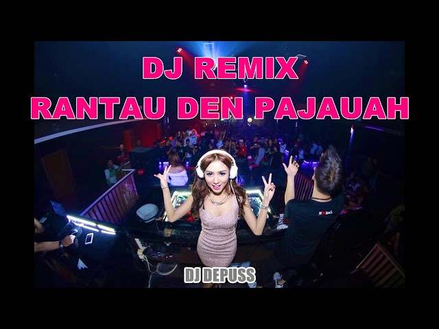 DJ REMIX RANTAU DEN PAJAUAH MINANG 2019 class=