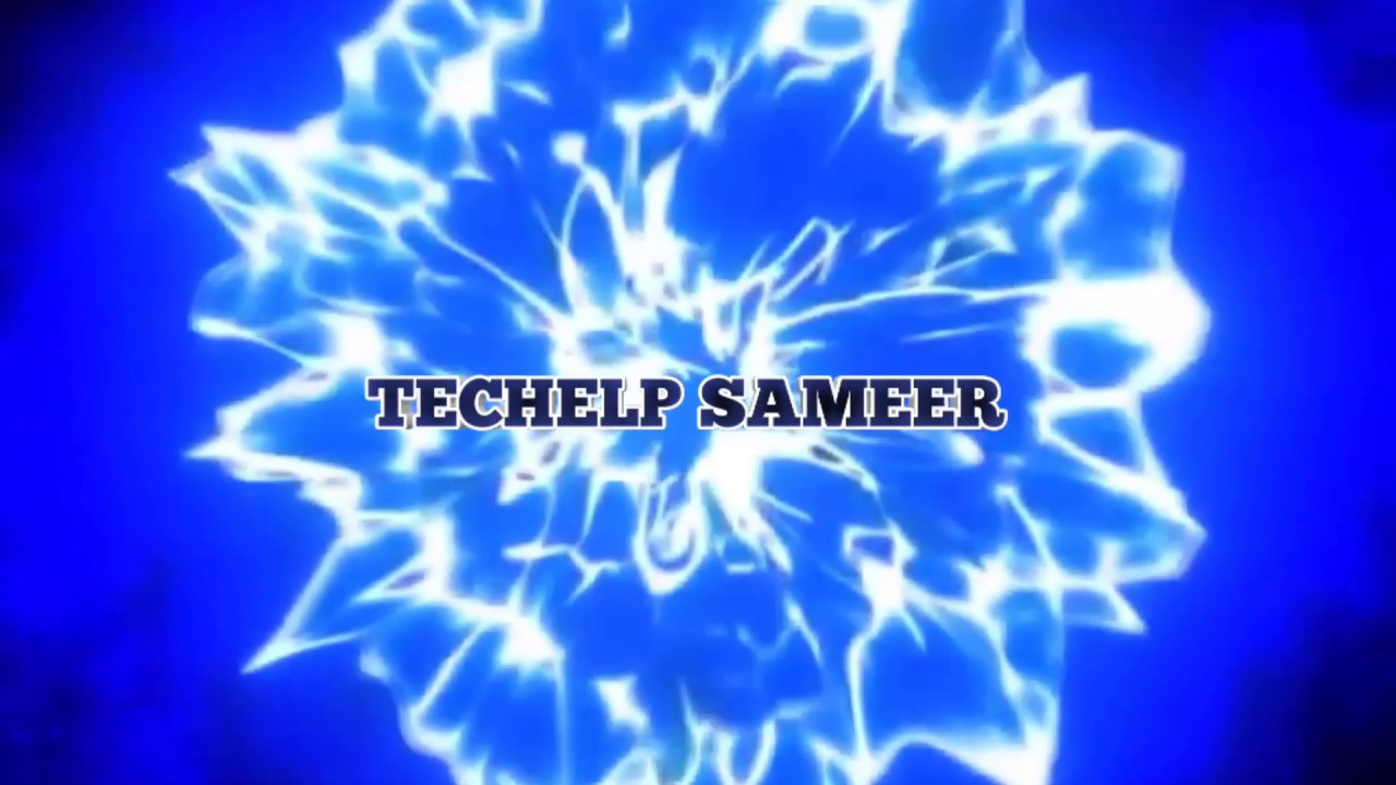 My  youtube channel intro | TECHELP SAMEER | FIRST VIDEO ON YOUTUBE | 
