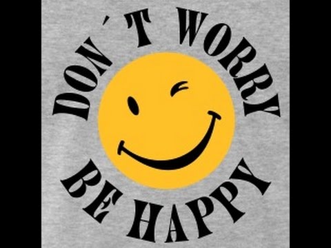 DICA DE GRAÇA: "DON´T WORRY, BE HAPPY!"