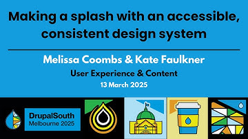 Making a splash with an accessible, consistent design system / UX & Content / Melissa C & Kate F