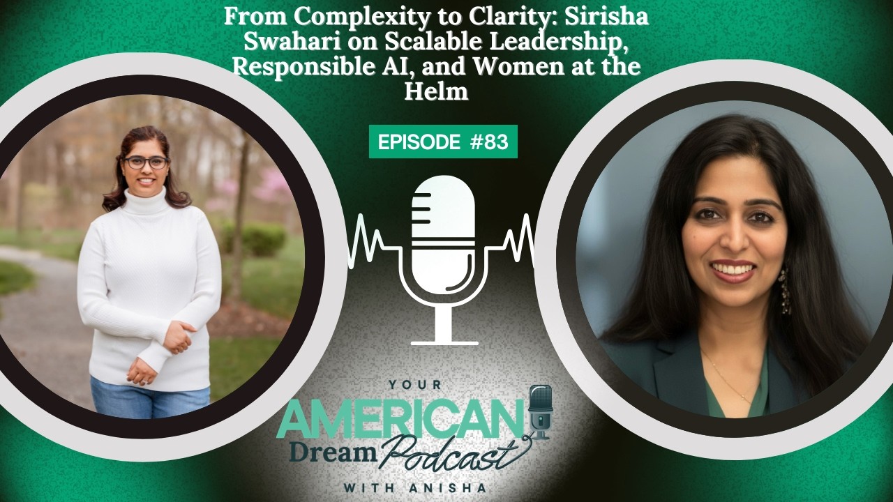 From Complexity to Clarity Sirisha Swahari on Scalable Leadership Responsible AI & Women at the Helm