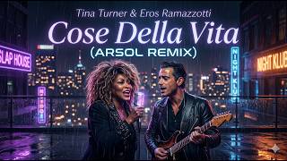 Tina Turner & Eros Ramazzotti - Cose Della Vita (ARSOL Remix) 🔥 Melodic Slap House