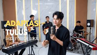 Adaptasi - Tulus COVER JAZZ FUSION SOUL