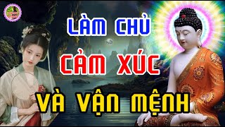 Học Cách Làm Chủ Cảm Xúc  - Làm Chủ Được Cảm Xúc Là Làm Chủ Vận Mệnh - Suy Ngẫm - Một Đời An Nhiên