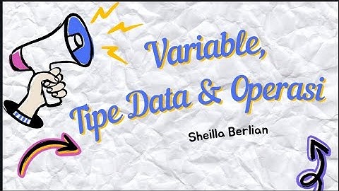 02 - APA ITU VARIABEL? TIPE DATA? DAN OPERASI?