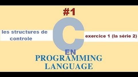 LANGAGE C - #1 - Les Structures Alternatives (conditionnelle if - else )