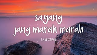 Sayang Tolong Jang Marah-Marah – R.Angkotasan (lirik)