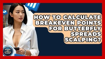 How To Calculate Breakeven Points For Butterfly Spreads Scalping? - Stock and Options Playbook