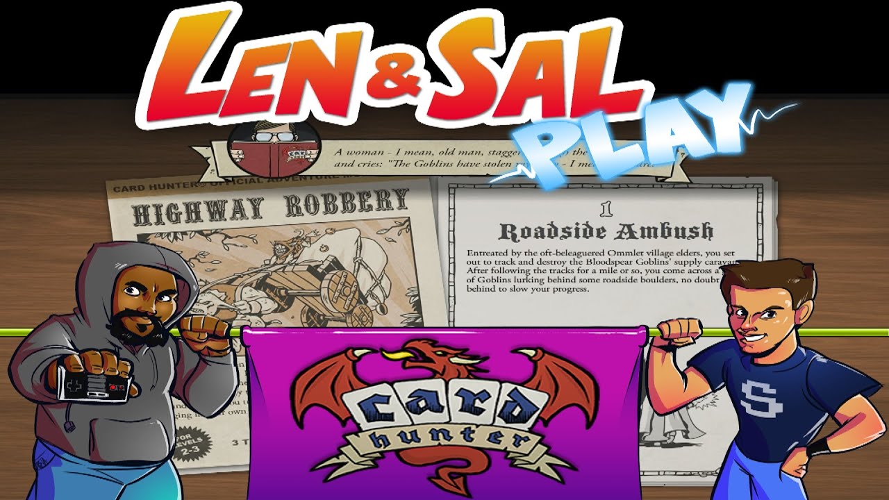 Card Hunter! Part 1 Highway Robbery! Len and Sal Play