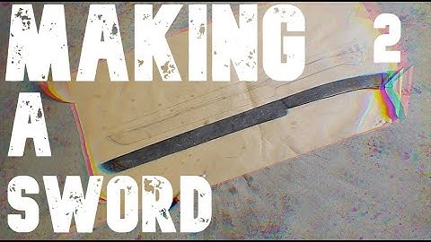 Making my FIRST SWORD Part 2