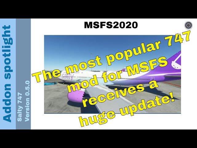 Flight Simulator 2020 - Addon spotlight - Salty 747 - version 0.5.0