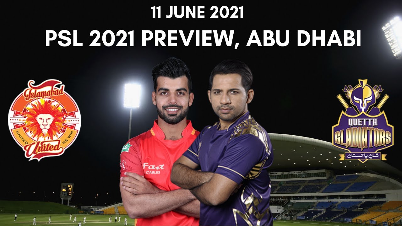 PSL 2021: Islamabad United vs Quetta Gladiators Preview - 11 June 2021 | Abu Dhabi