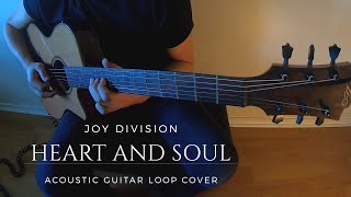 Joy Division - Heart And Soul (Acoustic Guitar Loop Cover)