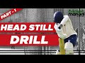 Batting head still  head position in cricket  cricket mentoring  basic head still drill