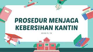 PROSEDUR CARA MENJAGA KEBERSIHAN KANTIN | Projek B.Indo - TIK | KEVIN 7E / 19