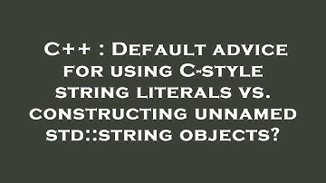 C++ : Default advice for using C-style string literals vs. constructing unnamed std::string objects?