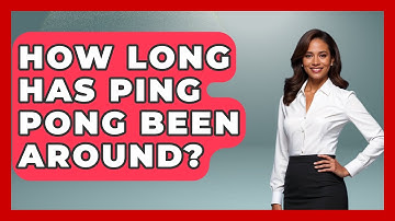 How Long Has Ping Pong Been Around? - The Racket Xpert